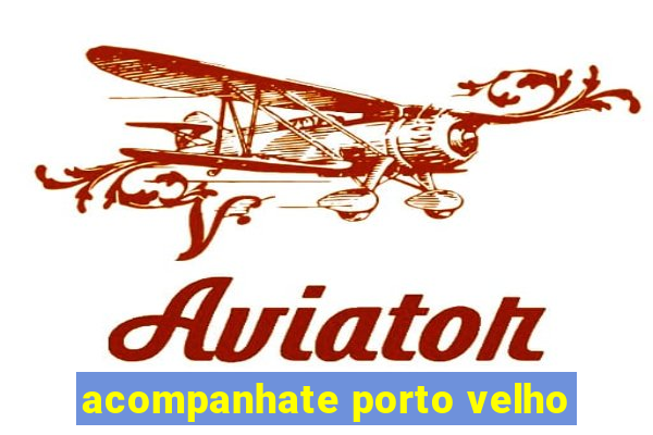 acompanhate porto velho